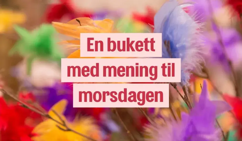 Fastelavnsaksjonene En bukett med mening til morsdagen