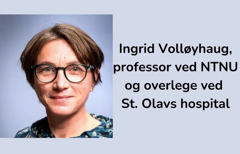 Ingrid Voll&oslash;yhaug, professor ved NTNU og overlege ved St. Olavs hospital